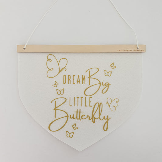 Dream Big Little Butterfly Banner - White Felt/Gold