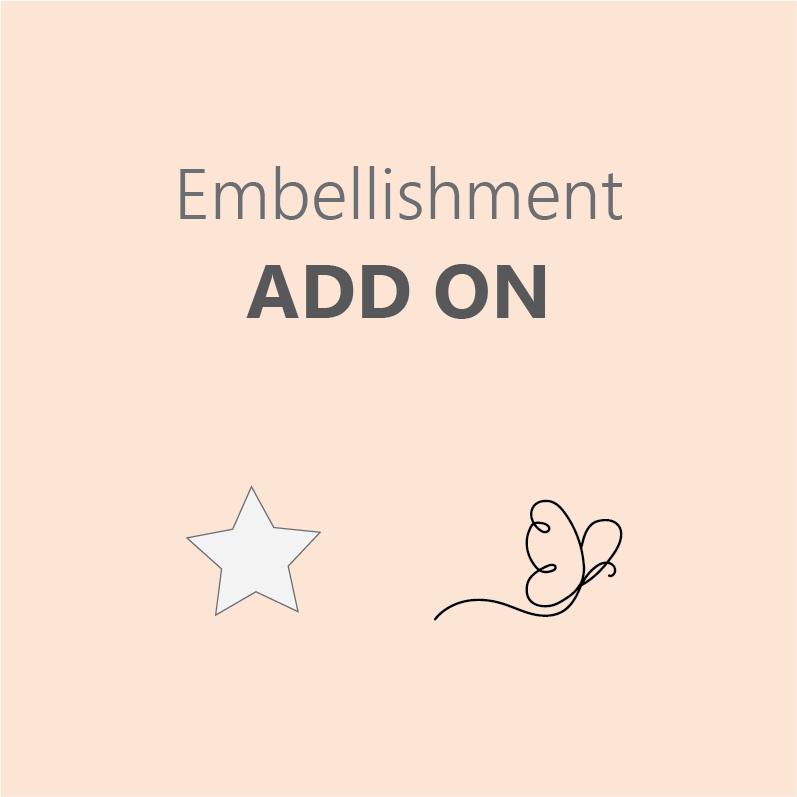 Embellishment ADD ON - Optional add on to item in your order