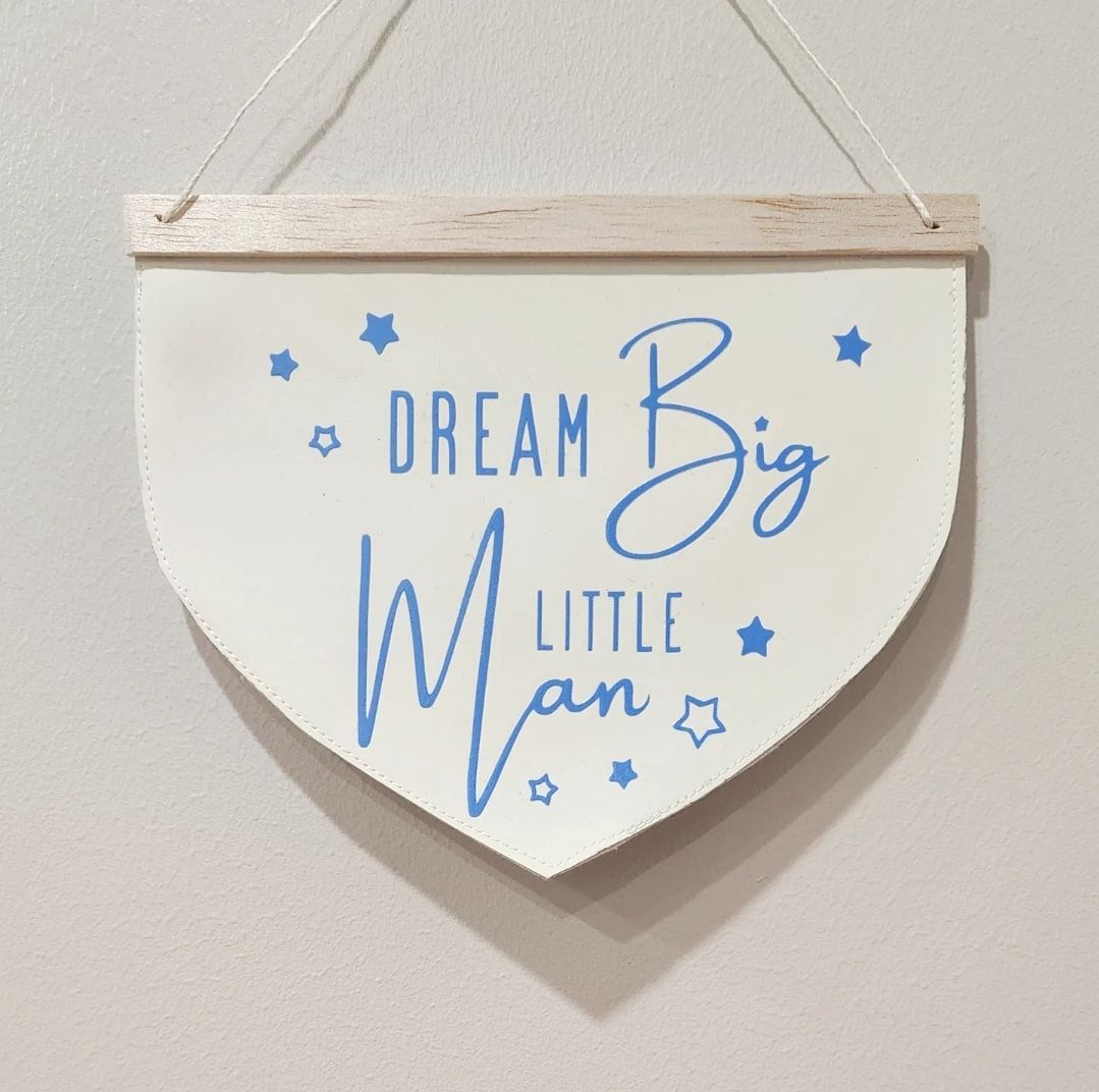 Banner - Dream Big Little Man - Pre Order 4-6 week Leadtime